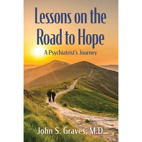 Lessons on the Road to Hope: A Psychiatrist's Journey - Paperback