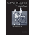 Archytas of Tarentum: Pythagorean, Philosopher and Mathematician King - Paperback