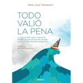 Todo Valió La Pena: La Crisis De 2001. Auge Y Caída De Los Fondos De Inversión Contados Por Una De Sus Principales Protagonistas - Paperback