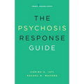 The Psychosis Response Guide: How to Help Young People in Psychiatric Crises - Paperback
