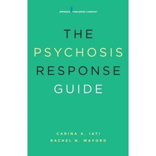 The Psychosis Response Guide: How to Help Young People in Psychiatric Crises - Paperback