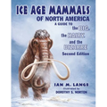 Ice Age Mammals of North America: A Guide to the Big, the Hairy, and the Bizarre - Paperback