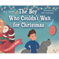 The Boy Who Couldn't Wait for Christmas - Hardcover