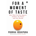 For a Moment of Taste: How What You Eat Impacts Animals, the Planet and Your Health - Paperback
