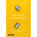 Buenos Consejos: Cómo Manejar Las Adversidades Cotidianas de Forma Concreta Y Práctica - Paperback