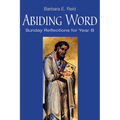Abiding Word: Sunday Reflections for Year B - Paperback