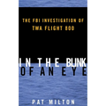 In the Blink of an Eye: The FBI Investigation of TWA Flight 800 - Paperback