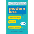 Modern Loss: Candid Conversation about Grief. Beginners Welcome. - Hardcover