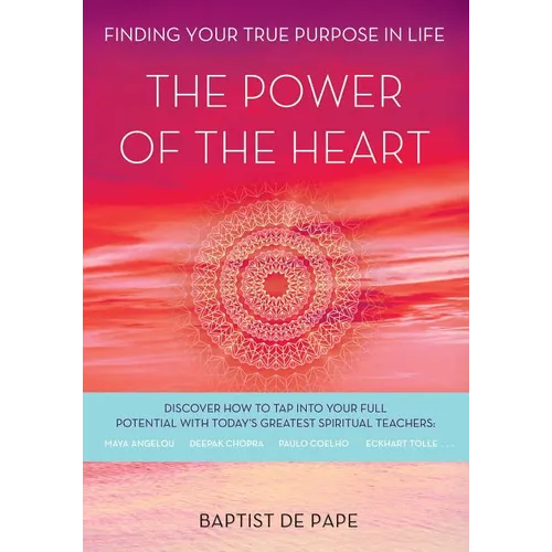 The Power of the Heart: Finding Your True Purpose in Life - Paperback