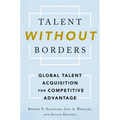 Talent Without Borders: Global Talent Acquisition for Competitive Advantage - Hardcover
