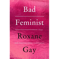 Bad Feminist [Tenth Anniversary Limited Collector's Edition]: Essays - Paperback