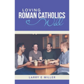 Loving Roman Catholics Well - Paperback