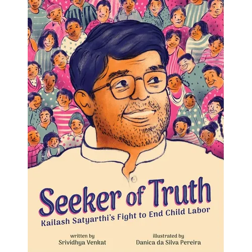 Seeker of Truth: Kailash Satyarthi's Fight to End Child Labor - Hardcover