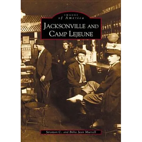 Jacksonville and Camp LeJeune - Paperback