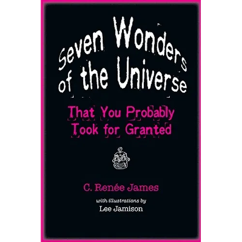 Seven Wonders of the Universe That You Probably Took for Granted - Paperback