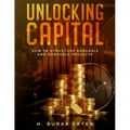 Unlocking Capital: How to Structure Bankable and Bondable Projects - Paperback