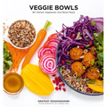 Veggie Bowls: 80 Vibrant Vegetarian One-Bowl Meals - Paperback