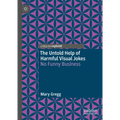 The Untold Help of Harmful Visual Jokes: No Funny Business - Hardcover