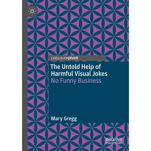 The Untold Help of Harmful Visual Jokes: No Funny Business - Hardcover