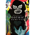 Gothic Remixed: Monster Mashups and Frankenfictions in 21st-Century Culture - Paperback