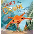 Dewey the Drone Takes Flight!: Dewey Dreams of Flying - Hardcover