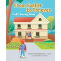 From Foster to Forever: Jack's Journey Home - Paperback