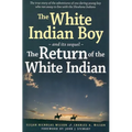 The White Indian Boy: And Its Sequel the Return of the White Indian Boy - Paperback