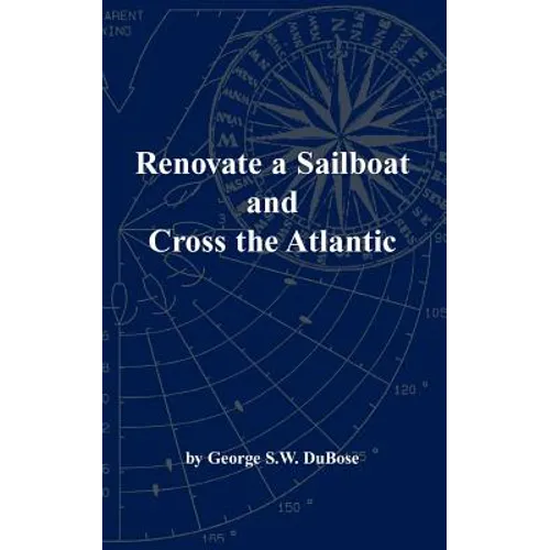 Renovate a Sailboat and Cross the Atlantic - Paperback