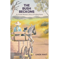 The Bush Beckons: An Aussie Woman's Story of Finding Home - Paperback