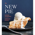 The New Pie: Modern Techniques for the Classic American Dessert: A Baking Book - Hardcover