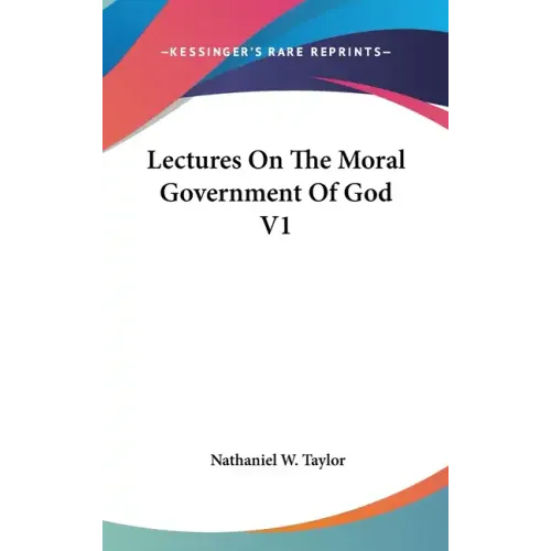 Lectures On The Moral Government Of God V1 - Hardcover