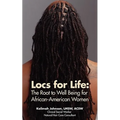 Locs for Life: The Root to Well Being for African-American Women - Paperback