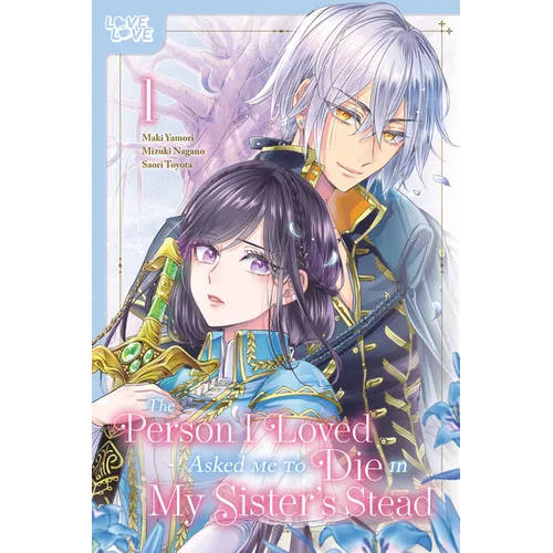 The Person I Loved Asked Me to Die in My Sister's Stead, Volume 1 - Paperback
