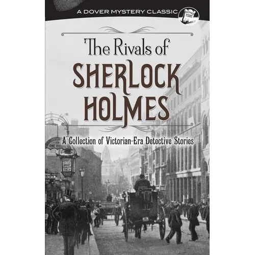 The Rivals of Sherlock Holmes: A Collection of Victorian-Era Detective Stories - Paperback