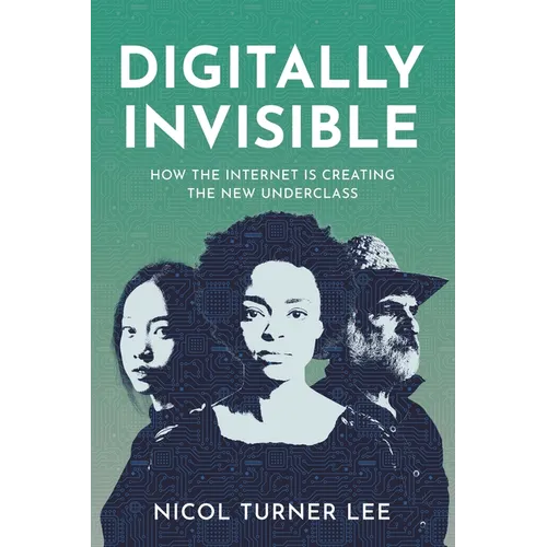 Digitally Invisible: How the Internet Is Creating the New Underclass - Hardcover