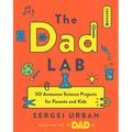 Thedadlab: 50 Awesome Science Projects for Parents and Kids - Paperback