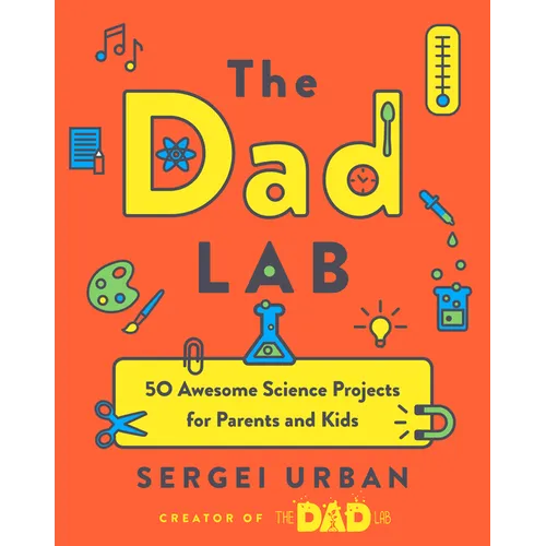 Thedadlab: 50 Awesome Science Projects for Parents and Kids - Paperback
