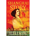 Shanghai Story: A WWII Drama Trilogy Book One - Paperback