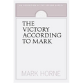 The Victory According to Mark: An Exposition of the Second Gospel - Paperback