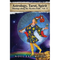 Astrology, Tarot, Spirit: Musings Along the Mystics Path - Paperback