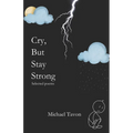 Cry, But Stay Strong: Selected Poems - Paperback