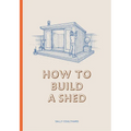 How to Build a Shed - Paperback