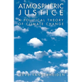 Atmospheric Justice: A Political Theory of Climate Change - Paperback