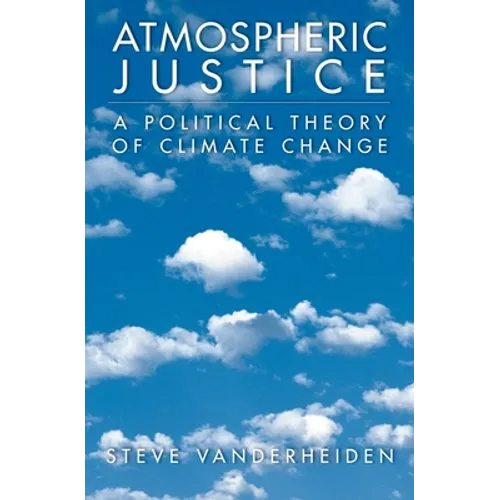 Atmospheric Justice: A Political Theory of Climate Change - Paperback