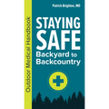 Staying Safe: Backyard to Backcountry: Outdoor Medical Handbook - Paperback