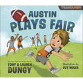 Austin Plays Fair: A Team Dungy Story about Football - Hardcover