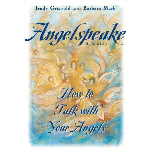 Angelspeake: How to Talk with Your Angels: A Guide - Hardcover