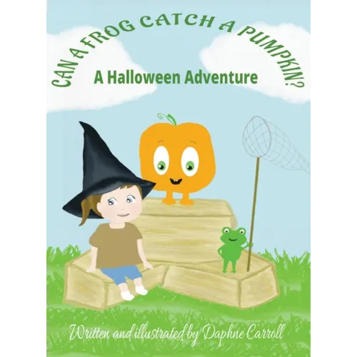 Can a Frog Catch a Pumpkin: A Halloween Adventure - Hardcover