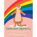 Clarke Kent Super Kitty: Presents Views and Reviews from the Rainbow Bridge - Paperback