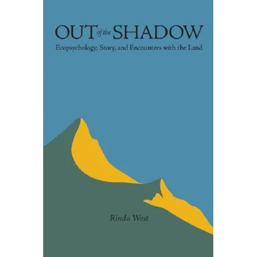Out of the Shadow: Ecopsychology, Story, and Encounters with the Land - Paperback